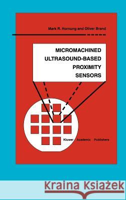 Micromachined Ultrasound-Based Proximity Sensors Mark R. Hornung Oliver Brand 9780792385080 Kluwer Academic Publishers - książka