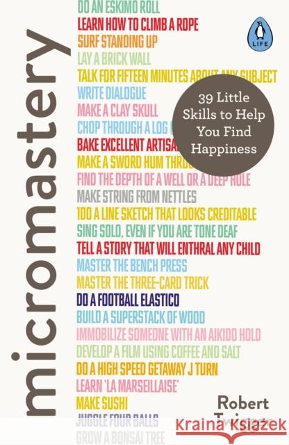 Micromastery: 39 Little Skills to Help You Find Happiness Robert Twigger 9780241280065 Penguin Books Ltd - książka