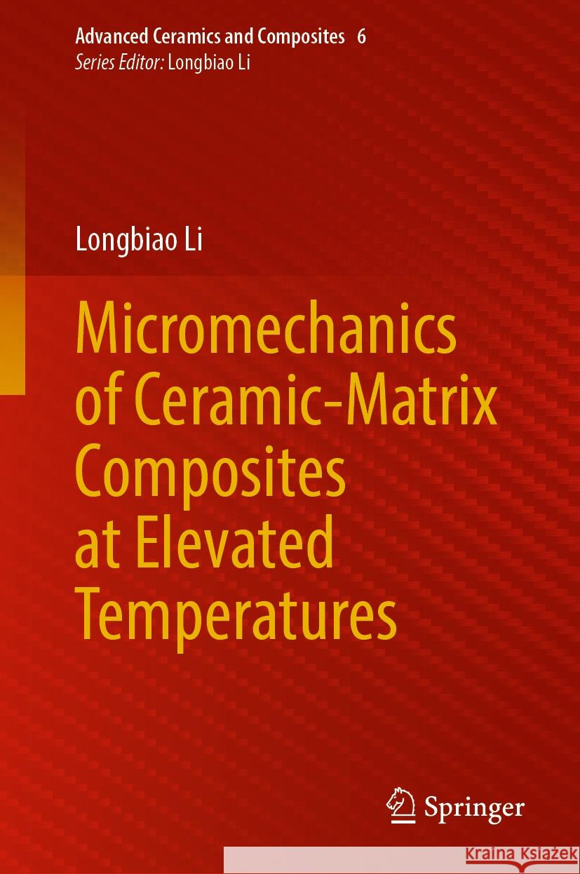 Micromechanics of Ceramic-Matrix Composites at Elevated Temperatures Longbiao Li 9789819712939 Springer - książka