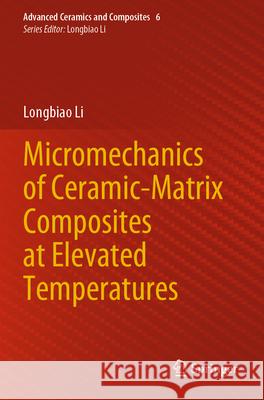 Micromechanics of Ceramic-Matrix Composites at Elevated Temperatures Longbiao Li 9789819712960 Springer - książka