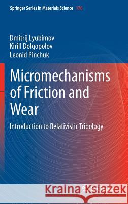 Micromechanisms of Friction and Wear: Introduction to Relativistic Tribology Lyubimov, Dmitrij 9783642351471 Springer - książka