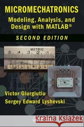 Micromechatronics: Modeling, Analysis, and Design with Matlab, Second Edition Giurgiutiu, Victor 9781420065626 CRC - książka