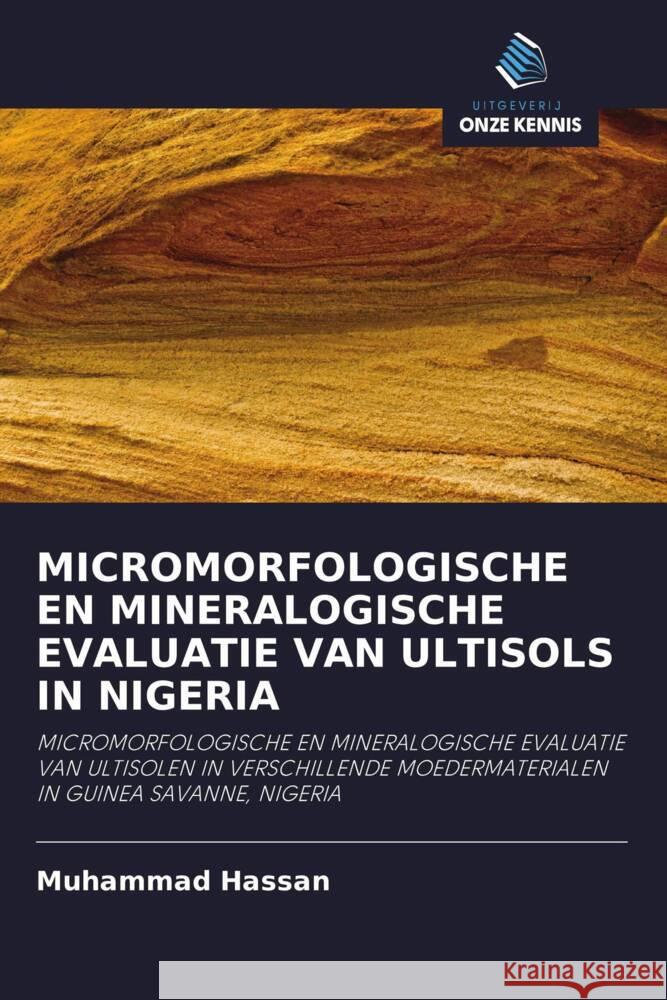 MICROMORFOLOGISCHE EN MINERALOGISCHE EVALUATIE VAN ULTISOLS IN NIGERIA Hassan, Muhammad 9786203264449 Uitgeverij Onze Kennis - książka