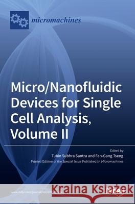 Micro/Nanofluidic Devices for Single Cell Analysis, Volume II Tuhin Subhra Santra Fan-Gang Tseng 9783036529196 Mdpi AG - książka