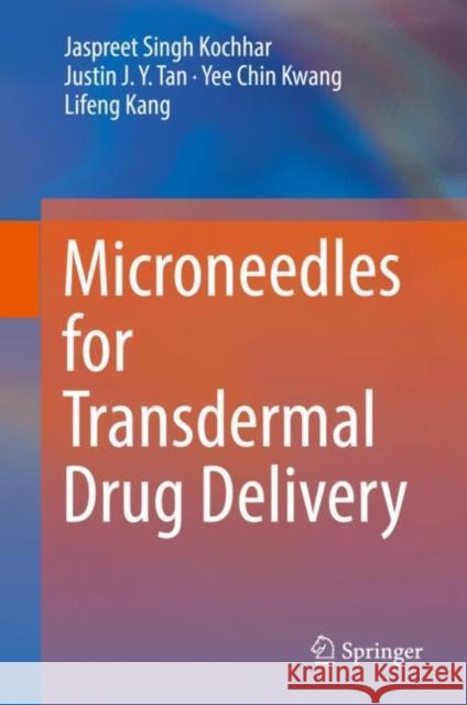 Microneedles for Transdermal Drug Delivery Jaspreet Sing Justin Ta Yee Chin Kwang 9783030154431 Springer - książka