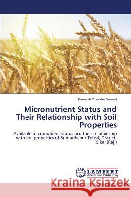 Micronutrient Status and Their Relationship with Soil Properties Sanwal Ramesh Chandra 9783659688379 LAP Lambert Academic Publishing - książka