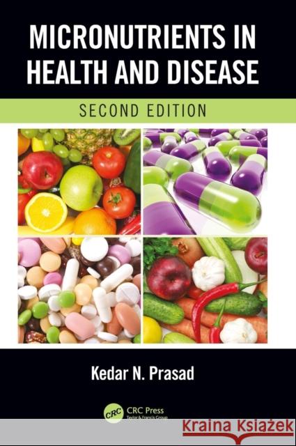 Micronutrients in Health and Disease, Second Edition Kedar N. Prasad 9781138500020 CRC Press - książka