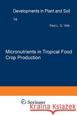 Micronutrients in Tropical Food Crop Production Paul L. G. Vlek   9789401087384 Springer - książka