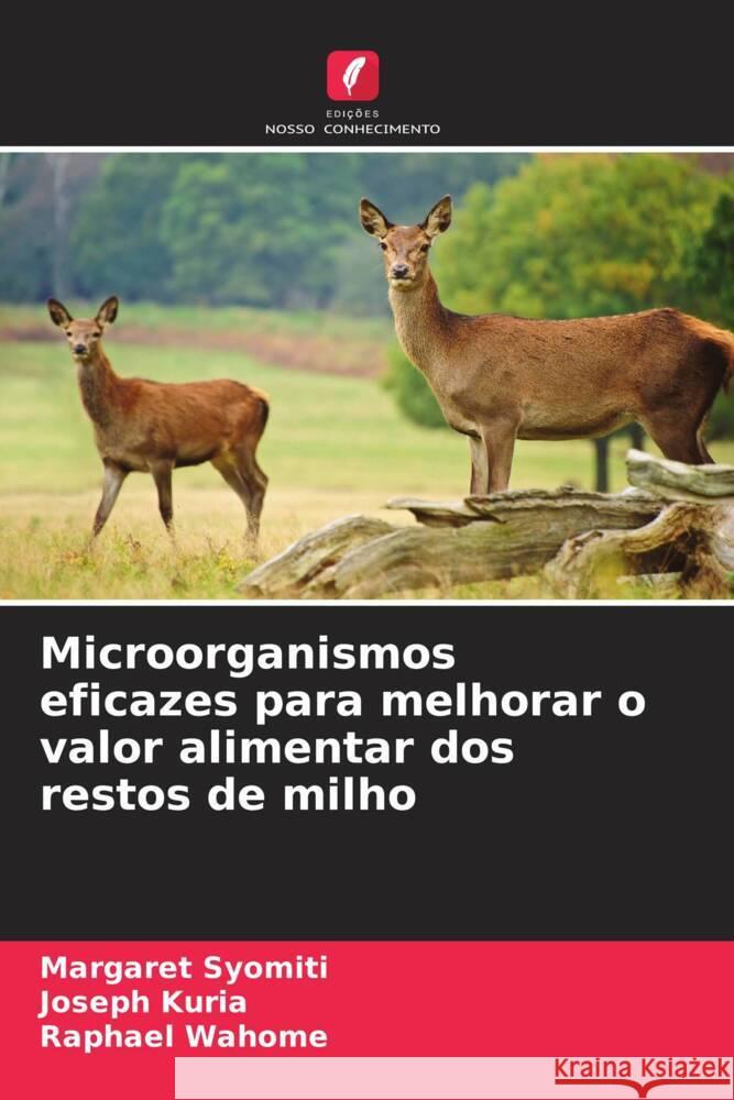 Microorganismos eficazes para melhorar o valor alimentar dos restos de milho Margaret Syomiti Joseph Kuria Raphael Wahome 9786207363926 Edicoes Nosso Conhecimento - książka