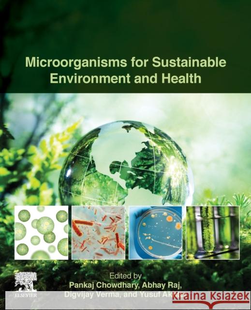 Microorganisms for Sustainable Environment and Health Pankaj Chowdhary 9780128190012 Elsevier - książka