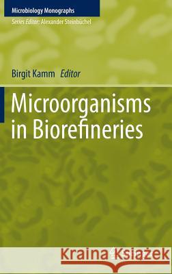 Microorganisms in Biorefineries Birgit Kamm 9783662452080 Springer-Verlag Berlin and Heidelberg GmbH &  - książka