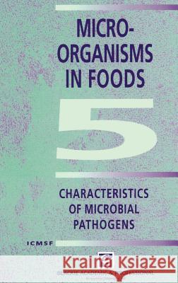 Microorganisms in Foods 5: Characteristics of Microbial Pathogens International Commission on Microbiologi 9780412473500 Aspen Publishers - książka