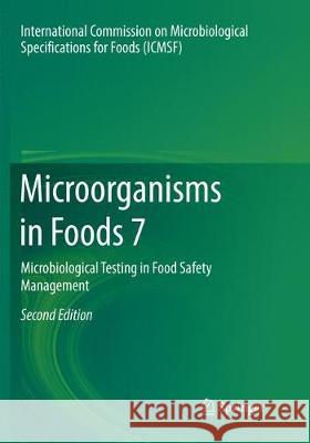 Microorganisms in Foods 7: Microbiological Testing in Food Safety Management Microbiological Specifications for Foods 9783030098353 Springer - książka
