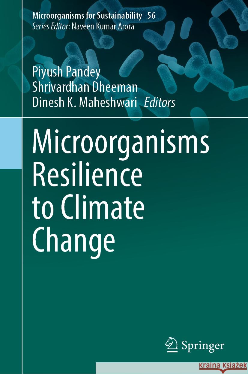 Microorganisms Resilience to Climate Change Piyush Pandey, Shrivardhan Dheeman, Dinesh K. Maheshwari 9789819637478 Springer Nature Switzerland AG - książka
