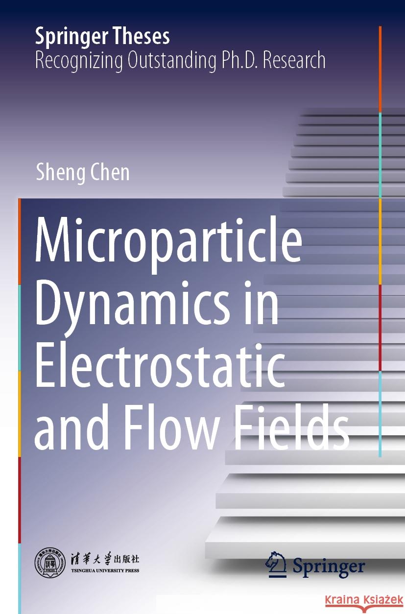 Microparticle Dynamics in Electrostatic and Flow Fields Sheng Chen 9789811608452 Springer Nature Singapore - książka