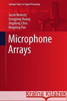 Microphone Arrays Jacob Benesty, Gongping Huang, Jingdong Chen 9783031369735 Springer Nature Switzerland - książka