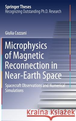 Microphysics of Magnetic Reconnection in Near-Earth Space: Spacecraft Observations and Numerical Simulations Giulia Cozzani 9783030561413 Springer - książka