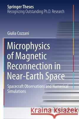 Microphysics of Magnetic Reconnection in Near-Earth Space: Spacecraft Observations and Numerical Simulations Giulia Cozzani 9783030561444 Springer - książka