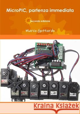 MicroPIC, partenza immediata ( seconda edizione ) Marco Gottardo 9781326201463 Lulu.com - książka