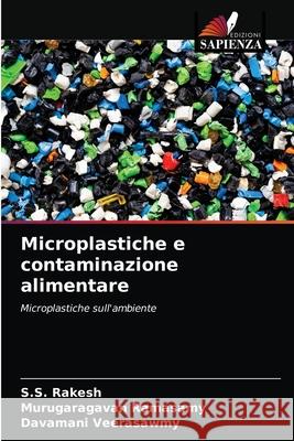 Microplastiche e contaminazione alimentare S. S. Rakesh Murugaragavan Ramasamy Davamani Veerasawmy 9786203394931 Edizioni Sapienza - książka