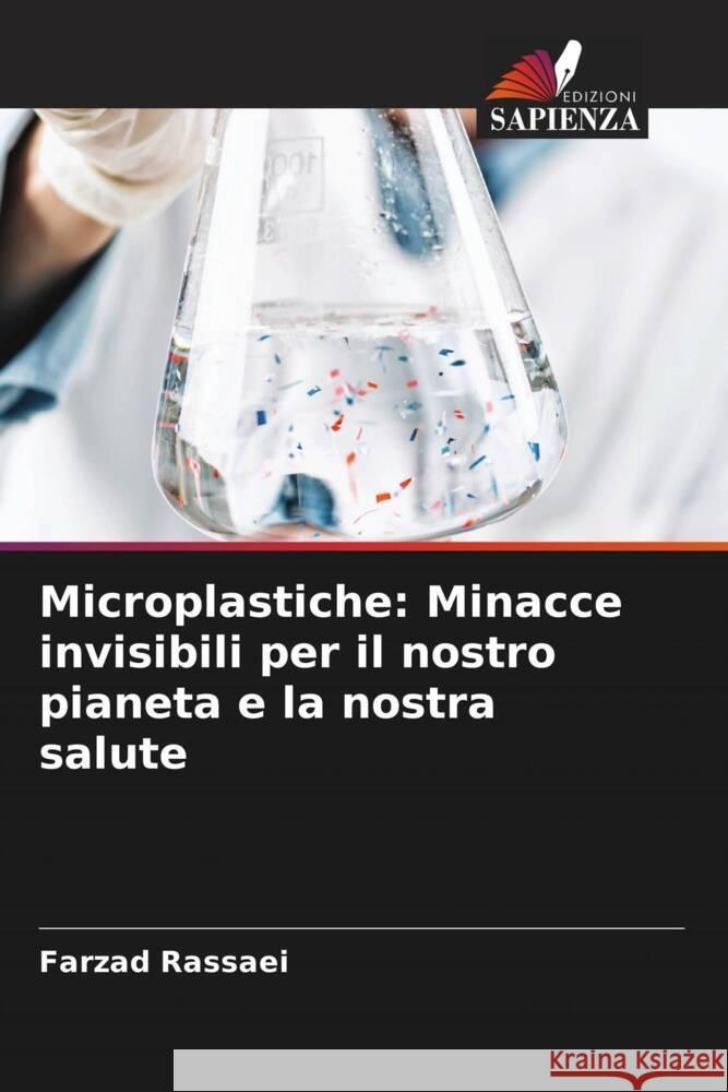 Microplastiche: Minacce invisibili per il nostro pianeta e la nostra salute Rassaei, Farzad 9786207959372 Edizioni Sapienza - książka