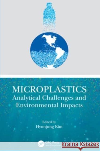 Microplastics: Analytical Challenges and Environmental Impacts Hyunjung Kim 9781032060781 CRC Press - książka