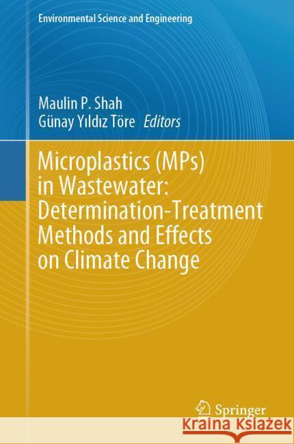 Microplastics (Mps) in Wastewater: Determination-Treatment Methods and Effects on Climate Change Maulin Shah G?nay Yildi 9783031769481 Springer - książka