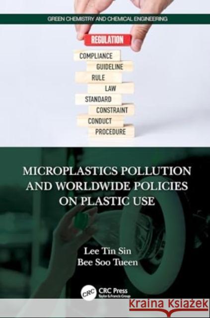 Microplastics Pollution and Worldwide Policies on Plastic Use Tin Sin Lee Soo Tueen Bee 9781032482026 CRC Press - książka