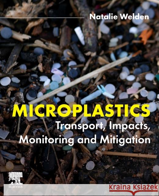 Microplastics: Transport, Impacts, Monitoring and Mitigation Natalie Welden 9780443133244 Elsevier - Health Sciences Division - książka