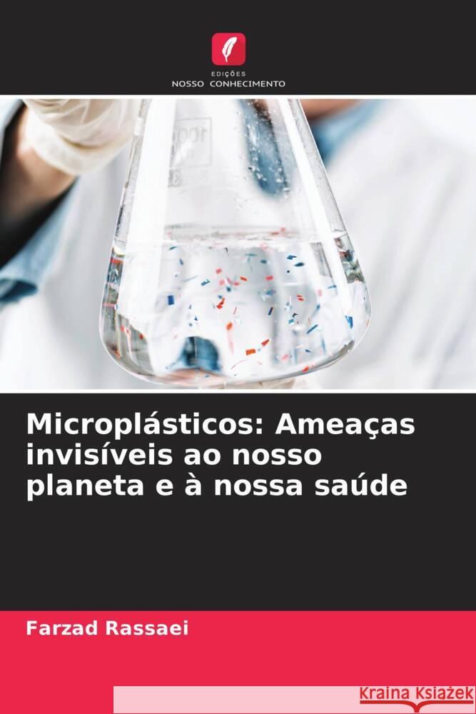 Microplásticos: Ameaças invisíveis ao nosso planeta e à nossa saúde Rassaei, Farzad 9786207959440 Edições Nosso Conhecimento - książka