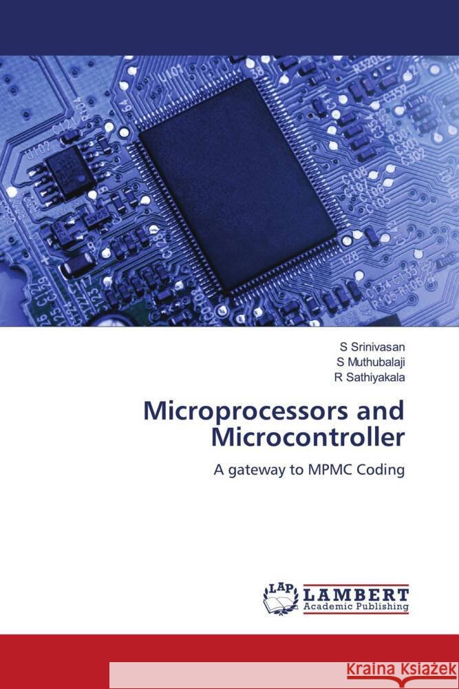 Microprocessors and Microcontroller S. Srinivasan S. Muthubalaji R. Sathiyakala 9786207448913 LAP Lambert Academic Publishing - książka