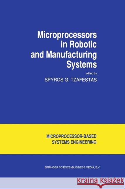 Microprocessors in Robotic and Manufacturing Systems S. G. Tzafestas 9789401056946 Springer - książka