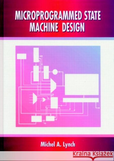 Microprogrammed State Machine Design Michel A. Lynch Lynch A. Lynch 9780849344640 CRC - książka