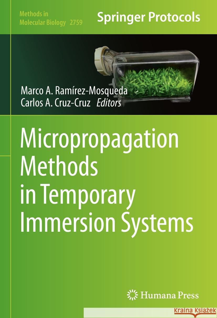 Micropropagation Methods in Temporary Immersion Systems Marco A. Ram?rez-Mosqueda Carlos A. Cruz-Cruz 9781071636534 Humana - książka