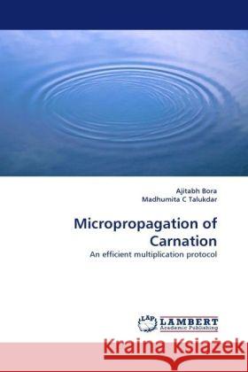 Micropropagation of Carnation : An efficient multiplication protocol Bora, Ajitabh; Talukdar, Madhumita C. 9783838322711 LAP Lambert Academic Publishing - książka