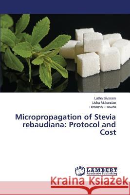 Micropropagation of Stevia rebaudiana: Protocol and Cost Sivaram Latha, Mukundan Usha, Dawda Himanshu 9783659813733 LAP Lambert Academic Publishing - książka