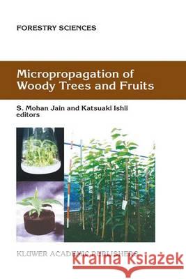 Micropropagation of Woody Trees and Fruits S. M. Jain K. Ishii  9789401039642 Springer - książka