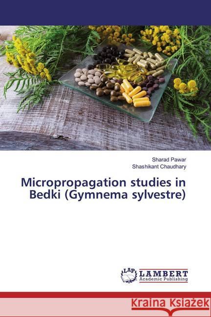 Micropropagation studies in Bedki (Gymnema sylvestre) Pawar, Sharad; Chaudhary, Shashikant 9786139945818 LAP Lambert Academic Publishing - książka