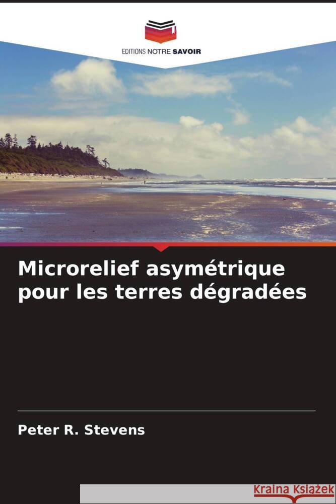 Microrelief asymétrique pour les terres dégradées Stevens, Peter R. 9786205223819 Editions Notre Savoir - książka