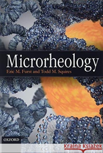 Microrheology Eric M. Furst Todd M. Squires 9780198867098 Oxford University Press, USA - książka