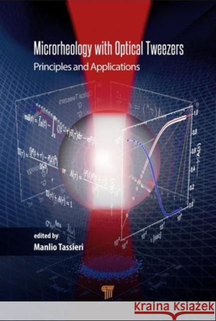 Microrheology with Optical Tweezers: Principles and Applications Manlio Tassieri   9789814669184 Pan Stanford Publishing Pte Ltd - książka
