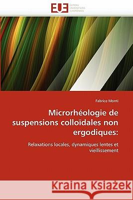 Microrhéologie de Suspensions Colloïdales Non Ergodiques Monti-F 9786131563379 Editions Universitaires Europeennes - książka