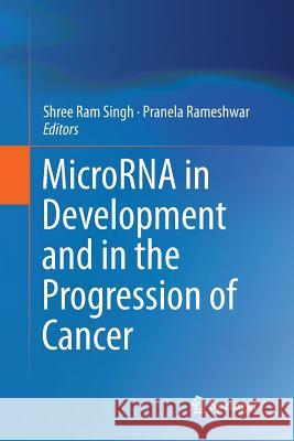 Microrna in Development and in the Progression of Cancer Singh, Shree RAM 9781493944910 Springer - książka