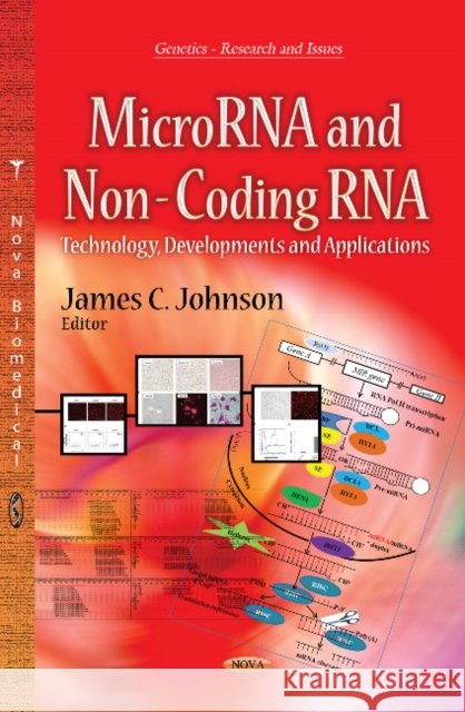 MicroRNA & Non-Coding RNA: Technology, Developments & Applications James C Johnson 9781626184428 Nova Science Publishers Inc - książka