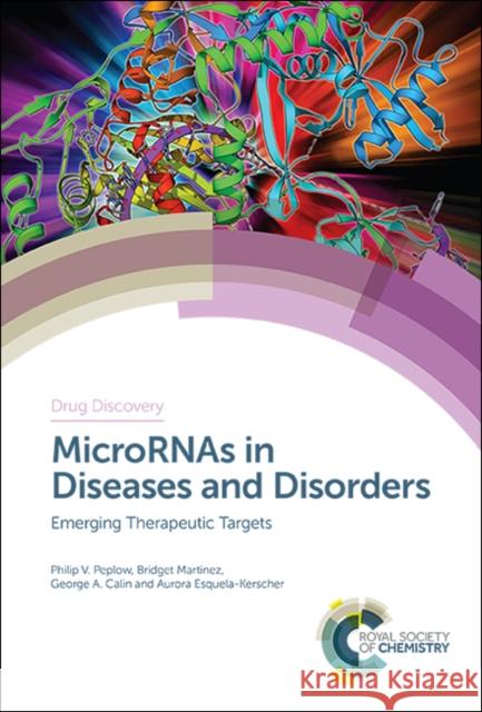 Micrornas in Diseases and Disorders: Emerging Therapeutic Targets Philip V. Peplow Bridget Martinez George A. Calin 9781788013949 Royal Society of Chemistry - książka