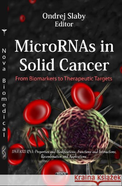 MicroRNAs in Solid Cancer: From Biomarkers to Therapeutic Targets Ondrej Slaby, Babak Research Institute Babak Research Institute 9781613245149 Nova Science Publishers Inc - książka