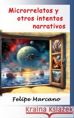 Microrrelatos y otros intentos narrativos Nevel Marcano Felipe Marcano 9789801845126 Independiente R - książka