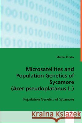 Microsatellites and Population Genetics of Sycamore Madhav Pandey 9783836468428 VDM Verlag - książka