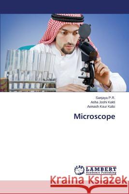 Microscope P. R. Sanjaya                            Joshi Kakti Asha                         Kour Kalsi Avinash 9783659519260 LAP Lambert Academic Publishing - książka