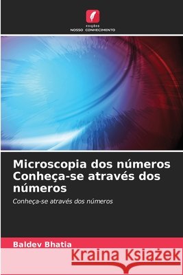 Microscopia dos números Conheça-se através dos números Bhatia, Baldev 9786209507793 Edições Nosso Conhecimento - książka